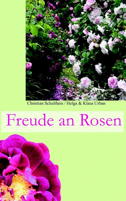 Freude an Rosen - Christian Schultheis, Klaus Urban, Helga Urban