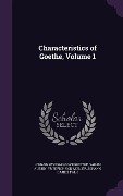 Characteristics of Goethe, Volume 1 - Johann Wolfgang von Goethe, Sarah Austin, Friedrich von Müller