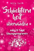 Cover-Bild zum Titel 'Schüchternheit: So befreien Sie sich in 15 Tagen von Schüchternheit und Selbstzweifeln! Eine Schritt für Schritt Anleitung, wie Sie Schüchternheit überwinden, Selbstsicherheit aufbauen, unbeschwert Smalltalk führen und auf andere Menschen zugehen' von 'Mira Salm'