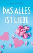 Cover-Bild zum Titel 'Das Alles ist Liebe' von 'Tanja Wahle'