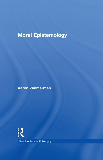 Moral Epistemology - Aaron Zimmerman