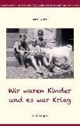 Cover-Bild zum Titel 'Wir waren Kinder und es war Krieg' von 'Gerd Forster'