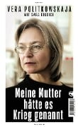 Cover-Bild zum Titel 'Meine Mutter hätte es Krieg genannt' von 'Vera Politkowskaja, Sara Giudice'