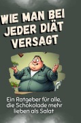 Cover-Bild zum Titel 'Wie man bei jeder Diät versagt' von 'Eva Huber'