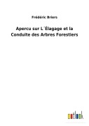 Cover-Bild zum Titel 'Apercu sur L¿Élagage et la Conduite des Arbres Forestiers' von 'Frédéric Briers'