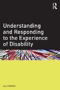 Cover-Bild zum Titel 'Understanding and Responding to the Experience of Disability' von 'Jill Porter'