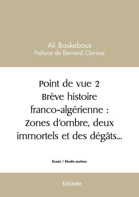 Point de vue 2 Brève histoire franco-algérienne - Ali Boukebous