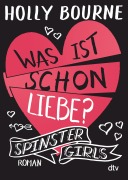 Spinster Girls - Was ist schon Liebe? - Holly Bourne