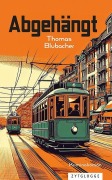 Cover-Bild zum Titel 'Abgehängt' von 'Thomas Blubacher'
