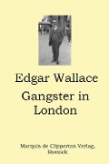 Cover-Bild zum Titel 'Gangster in London' von 'Edgar Wallace'