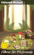Cover-Bild zum Titel 'Führer für Pilzfreunde' von 'Edmund Michael'