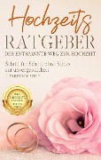 Cover-Bild zum Titel 'Hochzeits Ratgeber - Der entspannte Weg zur Hochzeit' von 'Mirella Lameyer'