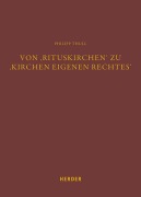 Cover-Bild zum Titel 'Von 'Rituskirchen' zu 'Kirchen eigenen Rechtes'' von 'Philipp Thull'