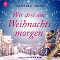 Cover-Bild zum Titel 'Wir drei am Weihnachtsmorgen' von 'Sabrina Jung'