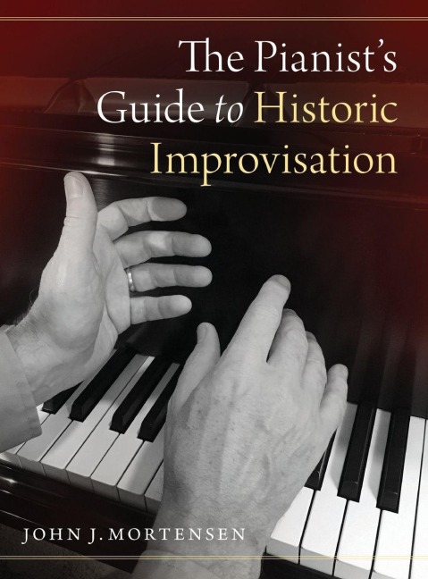 The Pianist's Guide to Historic Improvisation - Mortensen