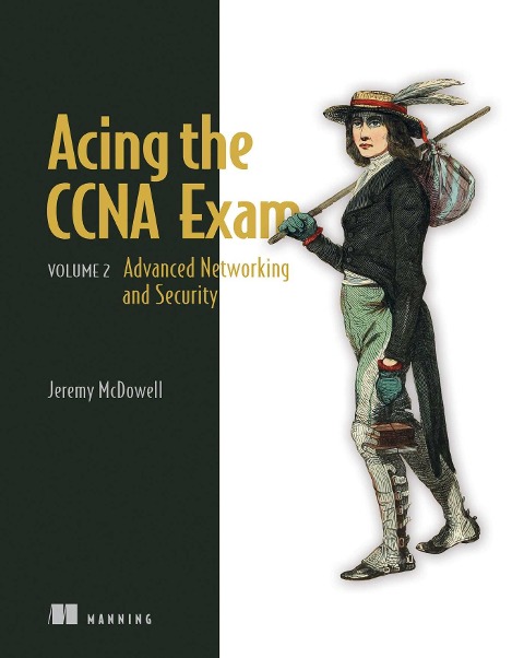 Acing the CCNA Exam, Volume 2 - Jeremy McDowell