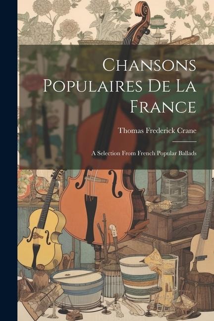 Chansons Populaires De La France - Thomas Frederick Crane