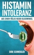 Cover-Bild zum Titel 'Histaminintoleranz aus einem völlig neuen Blickwinkel' von 'Dirk Schweigler'