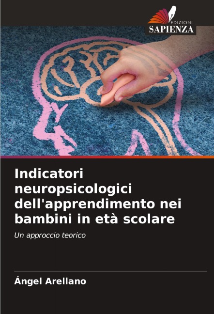 Indicatori neuropsicologici dell'apprendimento nei bambini in età scolare - Ángel Arellano