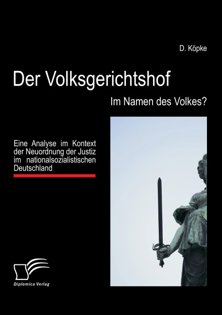 Der Volksgerichtshof: Im Namen des Volkes? - D. Köpke