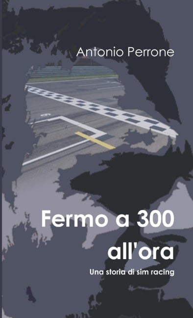 Fermo a 300 all'ora - Antonio Perrone