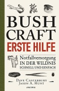 Bushcraft Erste Hilfe. Notfallversorgung in der Wildnis - schnell und einfach - Dave Canterbury