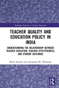 Cover-Bild zum Titel 'Teacher Quality and Education Policy in India' von 'Preeti Kumar, Alexander W. Wiseman'