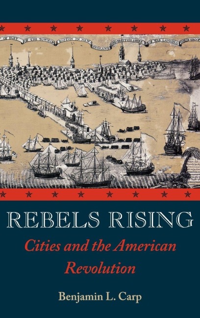 Rebels Rising - Benjamin L. Carp