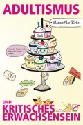 Cover-Bild zum Titel 'Adultismus und kritisches Erwachsensein' von 'Manuela Ritz, Simbi Schwarz'