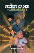 Cover-Bild zum Titel 'The Secret Order of Librarians' von 'Blake Harris'