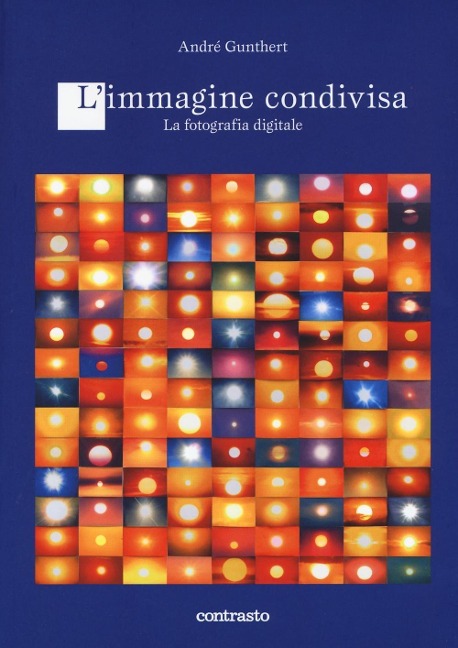 L' immagine condivisa. La fotografia digitale - André Gunthert