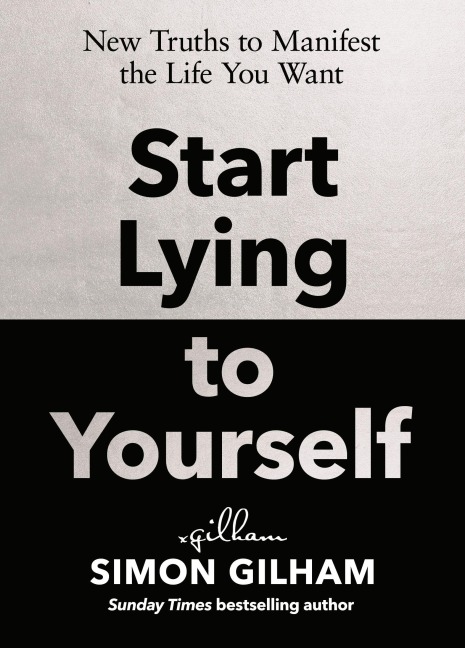 Start Lying to Yourself - Simon Gilham