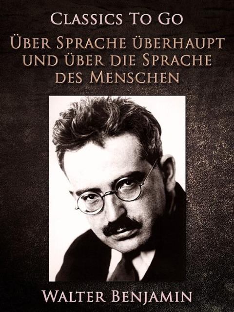 Über Sprache überhaupt und über die Sprache des Menschen - Walter Benjamin