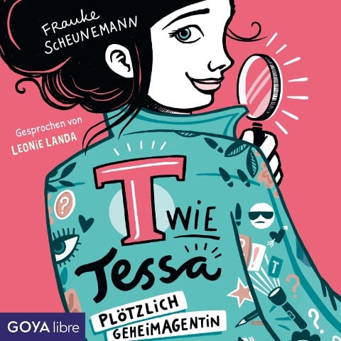 T wie Tessa. Plötzlich Geheimagentin! [Band 1 (Ungekürzt)] - Frauke Scheunemann