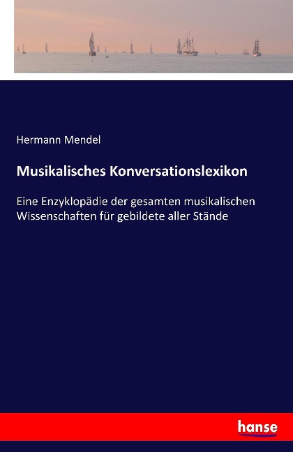 Musikalisches Konversationslexikon - Hermann Mendel