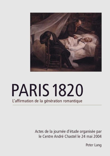 Paris 1820. L'affirmation de la génération romantique - 