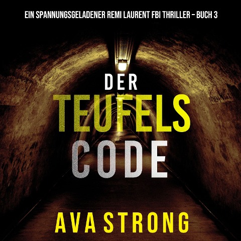 Der Teufelscode (Ein spannungsgeladener Remi Laurent FBI Thriller ¿ Buch 3) - Ava Strong