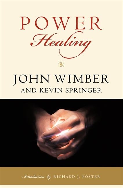 Power Healing - John Wimber, Kevin Springer