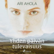 Cover-Bild zum Titel 'Yhden päivän tulevaisuus' von 'Ari Ahola'