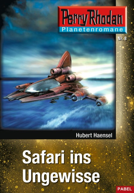 Planetenroman 8: Safari ins Ungewisse - Hubert Haensel