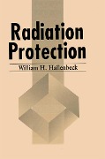 Cover-Bild zum Titel 'Radiation Protection' von 'William H. Hallenbeck'