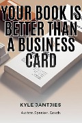 Cover-Bild zum Titel 'Your Book is Better than a Business Card' von 'Kyle Jantjies'