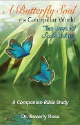 Cover-Bild zum Titel 'A Butterfly Soul in a Caterpillar World: A Companion Bible Study' von 'Beverly Rose'