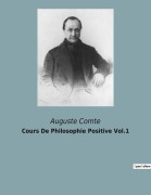 Cover-Bild zum Titel 'Cours De Philosophie Positive Vol.1' von 'Auguste Comte'