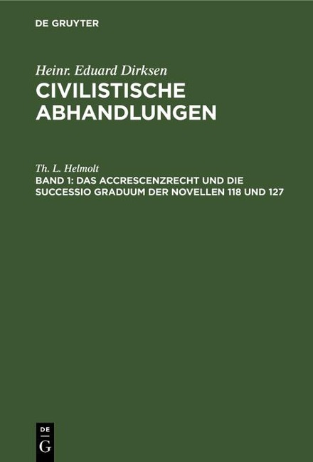 Das Accrescenzrecht und die successio graduum der Novellen 118 und 127 - Th. L. Helmolt