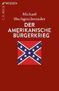 Cover-Bild zum Titel 'Der amerikanische Bürgerkrieg' von 'Michael Hochgeschwender'