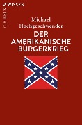 Der amerikanische Bürgerkrieg - Michael Hochgeschwender