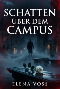 Cover-Bild zum Titel 'Schatten über dem Campus' von 'Elena Voss'
