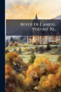 Cover-Bild zum Titel 'Revue De L'anjou, Volume 50...' von 'Anonymous'