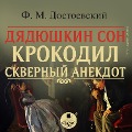 Cover-Bild zum Titel 'Dyadyushkin son. Krokodil. Skvernyj anekdot' von 'Fedor Mihajlovich Dostoevskij'